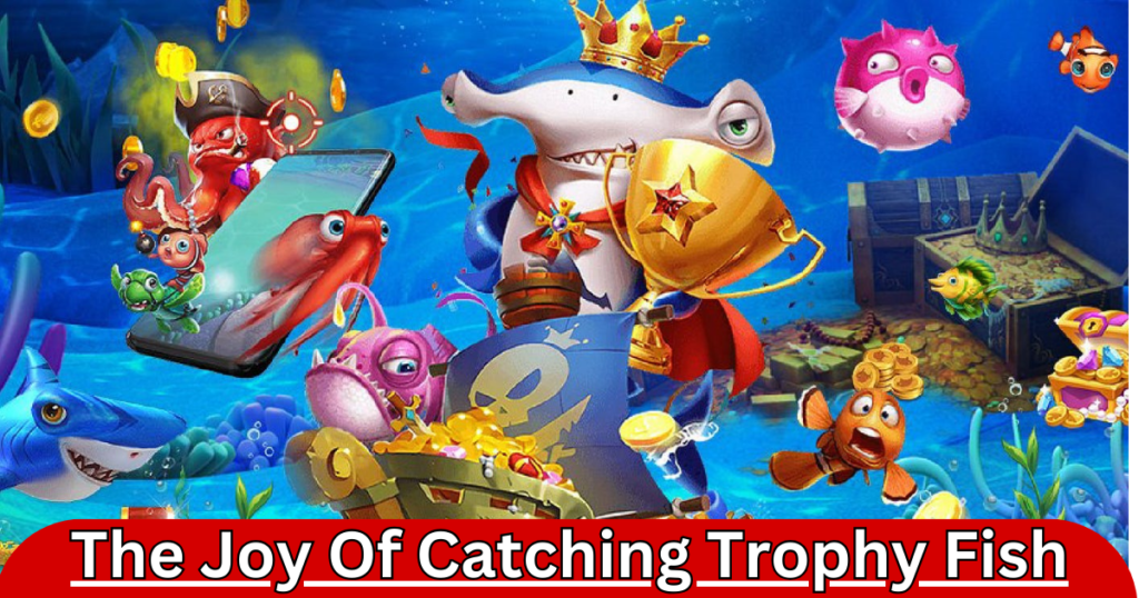 the joy of catching trophy